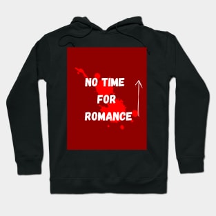 No time for romance Hoodie